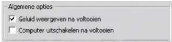 Algemene opties ✓ Geluid weergeven na voltooien □ Computer uitschakelen na voltooien