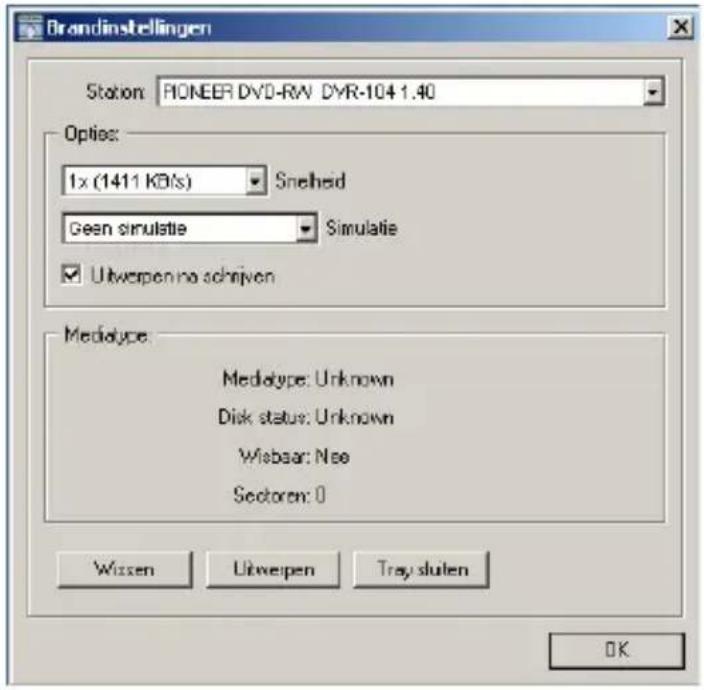 Brandinstellingen Station: PIONEER DVD-RW DYR-104 1.40 Options: 1x (1411 KB/s) Smelheid Geen simulatie Simulatie Uitwerpen na schrijven Mediatype: Mediatype: Unknown Disk status: Unknown Wisbaar: Nee Sectoren: 0 Wixzen Uitwerpen Tray sluten OK