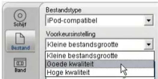 Bestandstype iPod-compatibel Voorkeursinstelling Kleine bestandsgrootte Kleine bestandsgrootte Goede kwaliteit Hoge kwaliteit