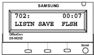 SAMSUNG 702: 00:07 LISTN SAVE FLSH OfficeServ DS-5021D Scroll