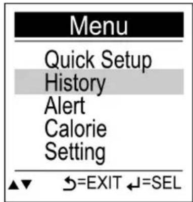 Menu Quick Setup History Alert Calorie Setting ▲▼ ←=EXIT ←=SEL