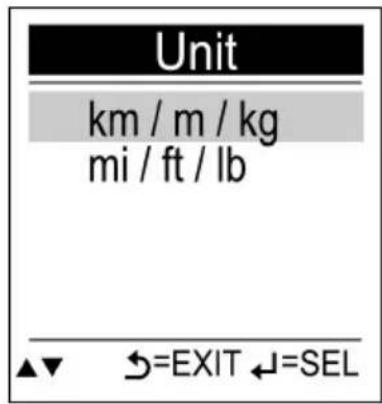 Unit km / m / kg mi / ft / lb ▲▼ ↔=EXIT ↔=SEL