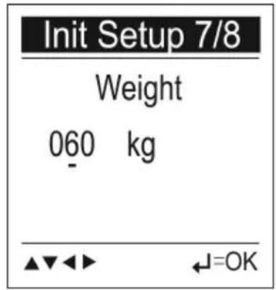 Init Setup 7/8 Weight 060 kg ▲▼◀▶ ←=OK