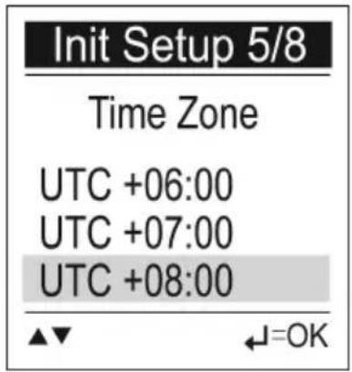Init Setup 5/8 Time Zone UTC +06:00 UTC +07:00 UTC +08:00 ▲▼ ←=OK
