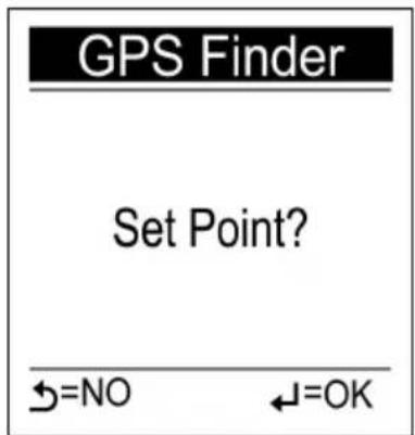 GPS Finder Set Point? ←=NO ←=OK