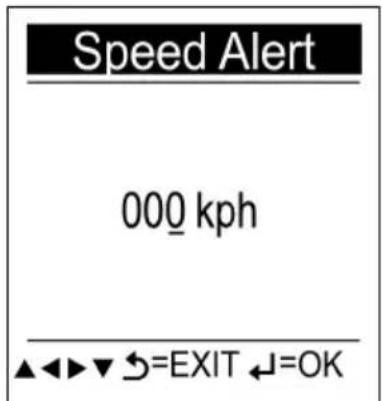 Speed Alert 000 kph ▲◀▶▼ →EXIT ↓=OK