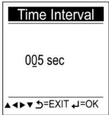 Time Interval 005 sec ▲◀▶▼ S=EXIT ↓=OK