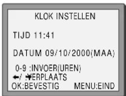 KLOK INSTELLEN TIJD 11:41 DATUM 09/10/2000(MAA) 0-9 :INVOER(UREN) ←/ →ERPLAATS OK:BEVESTIG MENU:EIND