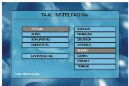 TAAL INSTELPAGINA TYTAAL AUDIO SCHU/FMENU ONDERITEL HOOFDPAGINA ENGLISH FRANÇAIS DEUTSCH SWEDISH DUCH DANSK FINNISH TURKGE TAAL INSTELLEN