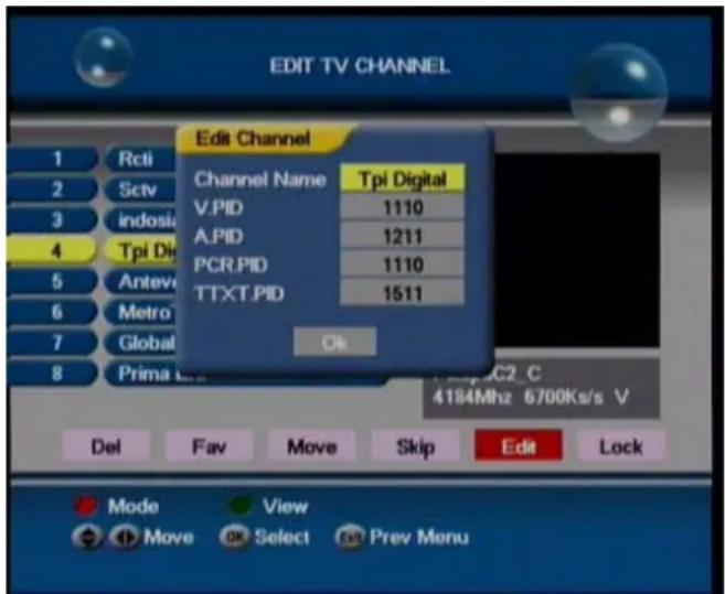 EDIT TV CHANNEL Edit Channel 1 Rcti 2 Sctv 3 indosio 4 Tpi Dig 5 Antev 6 Metro 7 Global 8 Prima L Channel Name Tpi Digital V.PID 1110 A.PID 1211 PCR.PID 1110 TTXT.PID 1511 Ok Del Fav Move Skip Edit Lock Mode View Move OK Select Edit Prev Menu