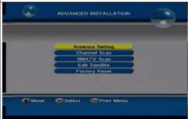ADVANCED INSTALLATION Antenna Setting Channel Scan SMATV Scan Edit Satellite Factory Reset Move Select Prev Menu