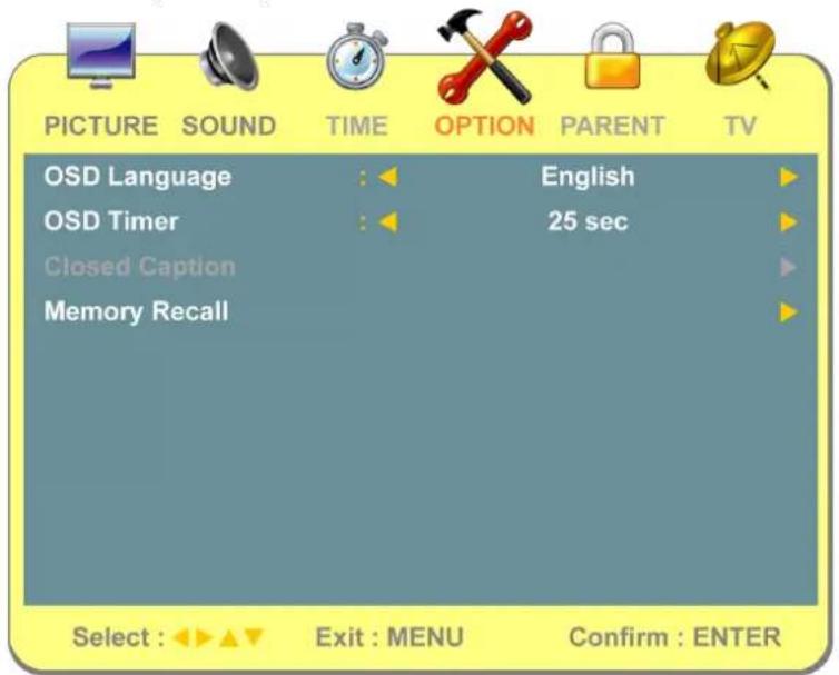 PICTURE SOUND TIME OPTION PARENT TV OSD Language : English OSD Timer : 25 sec Closed Caption Memory Recall Select : Exit : MENU Confirm : ENTER
