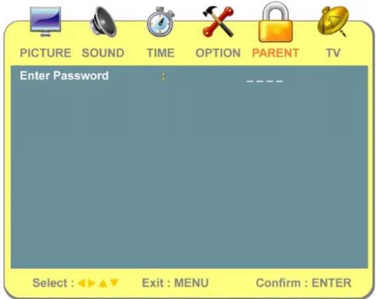 PICTURE SOUND TIME OPTION PARENT TV Enter Password : ---- Select : ▶▶ ▲▼ Exit : MENU Confirm : ENTER