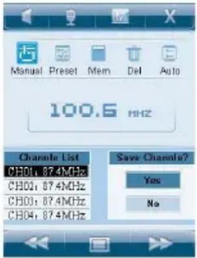 Manual Preset Mem Del Auto 100.6 MHz Channel List CH01: 87.4MHz CH02: 87.4MHz CH03: 87.4MHz CH04: 87.4MHz Save Channel? Yes No