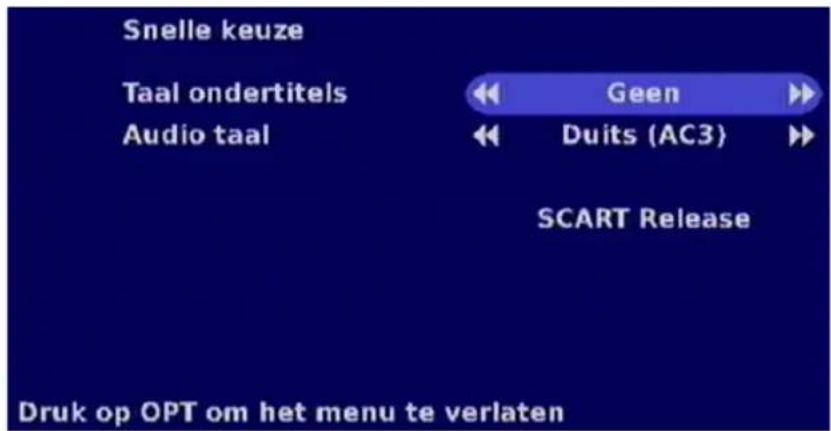 Snelle keuze Taal ondertitels Audio taal Geen Duits (AC3) SCART Release Druk op OPT om het menu te verlaten