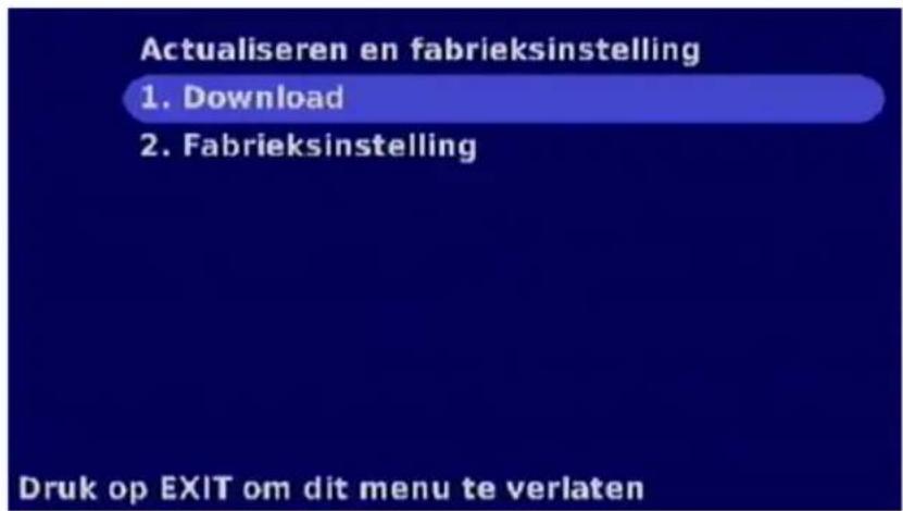 Actualiseren en fabrieksinstelling 1. Download 2. Fabrieksinstelling Druk op EXIT om dit menu te verlaten