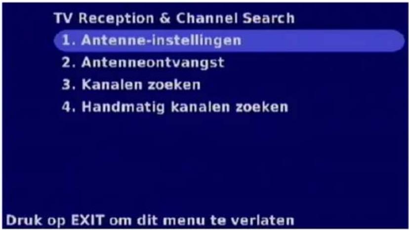 TV Reception & Channel Search 1. Antenne-instellingen 2. Antenneontvangst 3. Kanalen zoeken 4. Handmatig kanalen zoeken Druk op EXIT om dit menu te verlaten