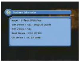 System Information Model: G-Tech 9100 Plus S/N Version: 1.520 (Avg 25 2008) H/W Version: 1.520 Blood Version: 2.030 (10.602) CH Version: 1.63, 22 2008