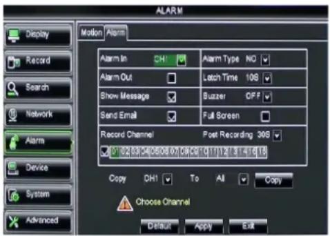 ALARM Display Record Search Network Alarm Device System Advanced Motion Alarm Alarm In CHI Alarm Type NO Alarm Out Latch Time 10S Show Message Buzzer OFF Send Email Full Screen Record Channel Post Recording 30S 02.03.04.05.06.07.08.09.10.11.12.13.14.15.16 Copy DH1 To All Copy Choose Channel Default…