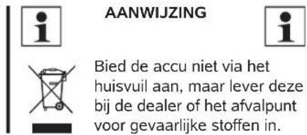 AANWIJZING Bied de accu niet via het huisvuil aan, maar lever deze bij de dealer of het afvalpunt voor gevaarlijke stoffen in.