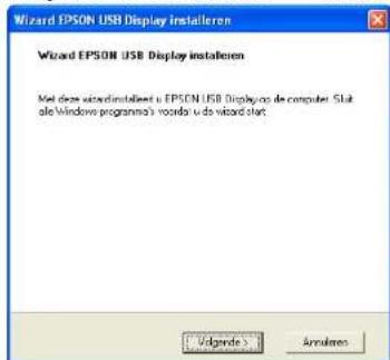 Wizard EPSON USB Display installeren Wizard EPSON USB Display installeren Met deze wizard installeert u EPSON USB Display op de computer. Sluit alle Windows programma's af voordat u de wizard start. Volgende > Annuleren