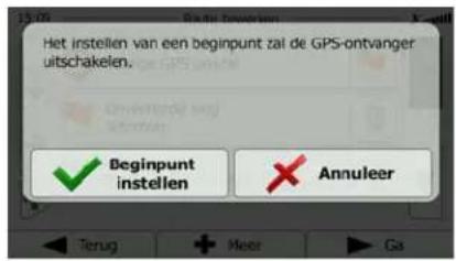 Het instellen van een beginpunt zal de GPS-ontvanger uitschakelen. Beginpunt instellen Annuleer