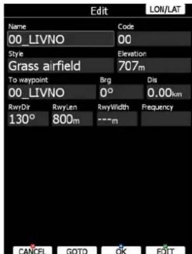 Edit LON/LAT Name Code 00_LIVNO 00 Style Elevation Grass airfield 707m To waypoint Brg Dis 00_LIVNO 0° 0.00km RwyDir RwyLen RwyWidth Frequency 130° 800m ---m CANCEL GOTO OK EDIT