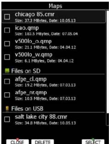 Maps chicago 85.cmr Size: 37.3 MBytes, Date: 10.05.13 icao.qmp Size: 183.5 MBytes, Date: 07.05.04 v500lo_o.qmp Size: 21.1 MBytes, Date: 04.04.12 v500lo_w.qmp Size: 6.1 MBytes, Date: 04.04.12 Files on SD afge_cl.qmp Size: 19.2 MBytes, Date: 07.03.13 afge_nr.qmp Size: 10.5 MBytes, Date: 07.03.13 Files on USB salt lake city 88.cmr Size: 34.8 MBytes, Date: 10.05.13 CLOSE DELETE SELECT