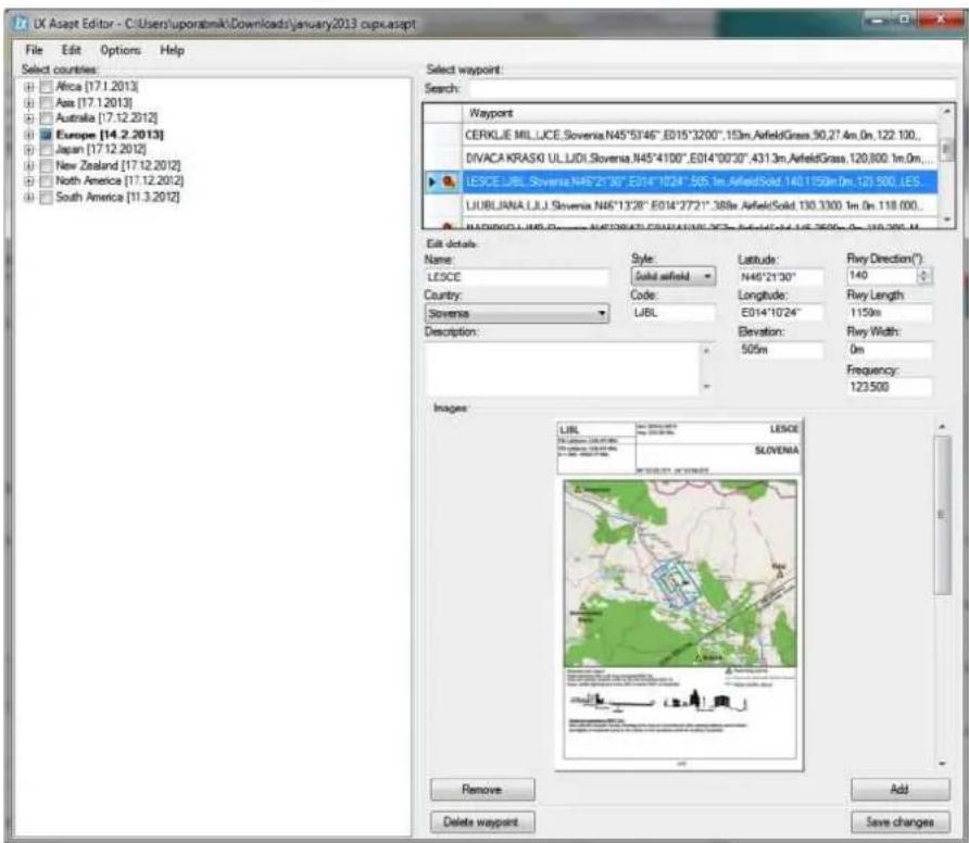 UX Asset Editor - C:\Users\uporabmk\Downloads\january.2013 cupc.asapt File Edit Options Help Select countries: Africa [17.1.2013] Asia [17.1.2013] Australia [17.12.2012] Europe [14.2.2013] Japan [17.12.2012] New Zealand [17.12.2012] North America [17.12.2012] South America [11.3.2012] Select waypoint Search: Waypoint CERKLJE MILL,LICE,Slovenia N45°5'46" E015°32'00", 153m,AfieldGrass 50,27 4m,0n, 122 100... DIVACA KRASKI UL,IUDI,Slovenia N45°41'00", E014°00'30", 431.3m,AfieldGrass, 120,800 1m,0n... LESCE,LUBL, Slovenia N45°2'30" E014°10'24" 505 1m,AfieldSolid 140,159m,0n, 121 500, LES LIUBLJANA,LULJ,Slovenia N45°13'28" E014°27'21", 388m,AfieldSolid 130,3300 1m,0n 118 000... HARDINIO,LUBL-CLN, N45°28'43', E014°34'46', 505m, 50m, 50m, 50m, Edit details: Name: Style: LESCE Solid asfield Country: Code: Slovenia LUBL Description: Latitude: Ravy Direction(°) N45°21'30" Longitude: Ravy Length E014°10'24" Elevation: Ravy Width: 505m Frequency: 123,500 Images: LUBL LESECE PLCLOWS (LRL) LESECE SLOVENIA LESECE Remove Add Delete waypoint Save changes