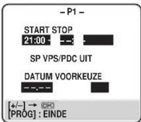 - P1 - START STOP 21:00 SP VPS/PDC UIT DATUM VOORKEUZE [+/-] → OK [PROG] : EINDE