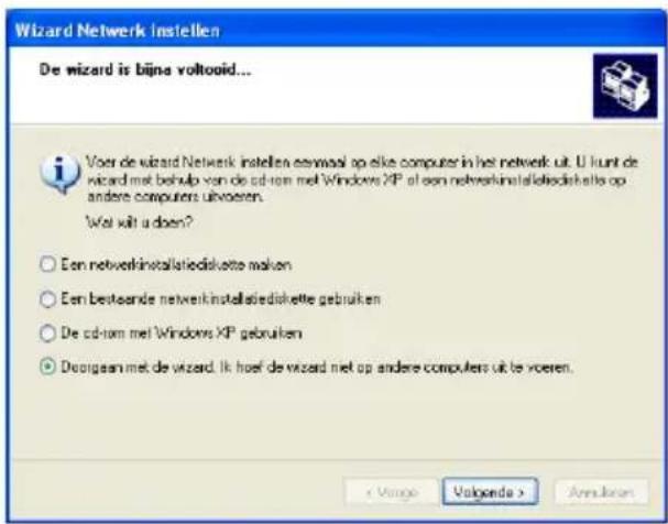Wizard Netwerk Instellen De wizard is bijna voltooid... Voor de wizard Netwerk instellen eenmaal op elke computer in het netwerk uit. U kunt de wizard met behulp van de cd-rom met Windows XP at een netverkinstaliediskette op andere computers uitvoeren. Wet wilt u doen? ○ Een netverkinstaliediskette…