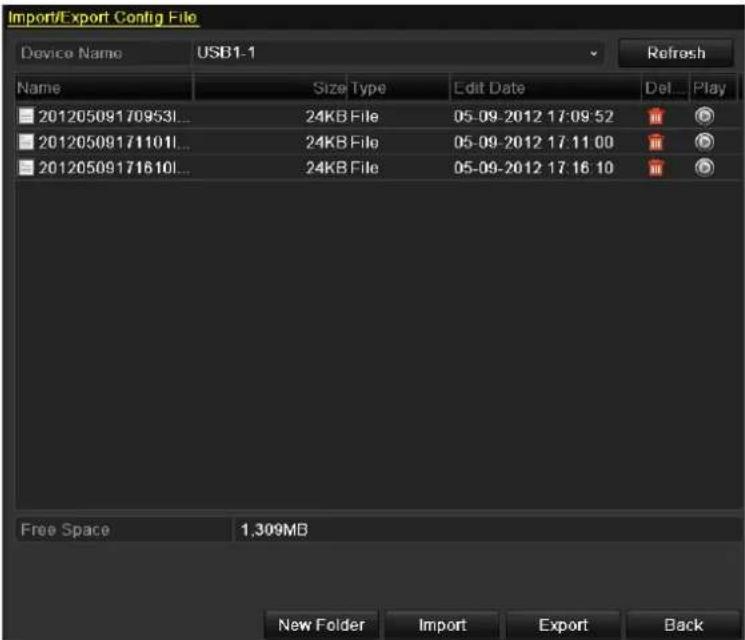 Import/Export Config File Device Name USB1-1 Refresh Name Size Type Edit Date Del Play 20120509170953I... 24KB File 05-09-2012 17:09'52 20120509171101I... 24KB File 05-09-2012 17:11:00 20120509171610I... 24KB File 05-09-2012 17:16:10 Free Space 1,309MB New Folder Import Export Back