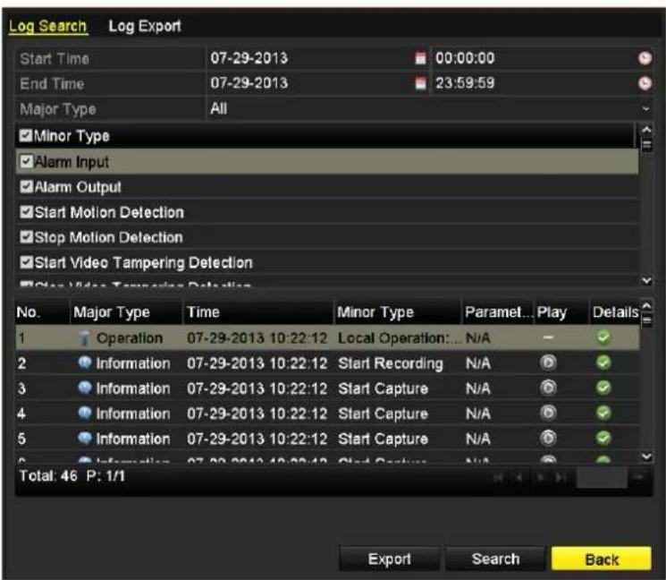 Log Search Log Export Start Time 07-29-2013 00:00:00 End Time 07-29-2013 23:59:59 Major Type All Minor Type Alarm Input Alarm Output Start Motion Detection Stop Motion Detection Start Video Tampering Detection Stop Video Tampering Detection No. Major Type Time Minor Type Paramet... Play Details 1 Op…