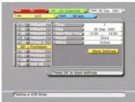 Time VCR 11 PREMIER 56 PREMIER 55 PREMIER 9 PREMIER 142 Private G. 331 ProSieven 181 ProSieva 187 ProSieva 139 ProSieva 607 GVC OK All Channels Zoom 30 Min Date 28 Sep 2001 Start/Stop Time 13:59 / 14:59 Period Once Status Active Store Settings Press OK to store settings Define a VCR timer