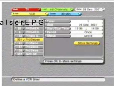 alserEPG Timer Date Start/Stop Time Period Status 1 26 Sep. 2001 13:59 14:59 Once Active Store Settings Press OK to store settings Define a VCR timer