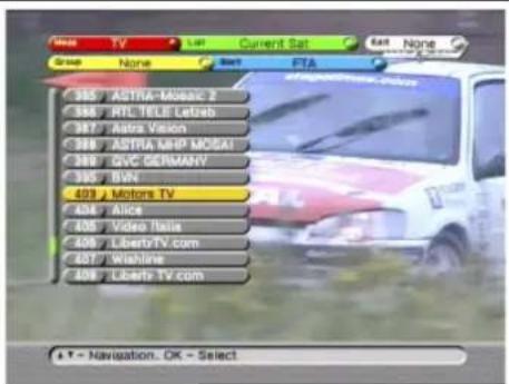 Next TV Group None Start FTA 365 ASTRA-Mosaic 2 364 RTL TELE Letzab 367 Astra Vision 368 ASTRA MARP MOSAI 369 ZVC GERMANY 395 BWN 401 Motors TV 404 Alice 405 Video Ibus 406 LibertyTV.com 407 Wishing 408 Liberty TV.com T - Navigation. OK - Select
