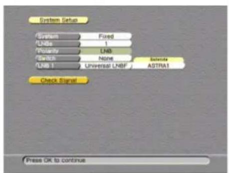 System Setup System Fixed Units 1 Polarity LNB Switch None LNB 1 Universal LNBF ASTRA1 Check Signal Press OK to continue