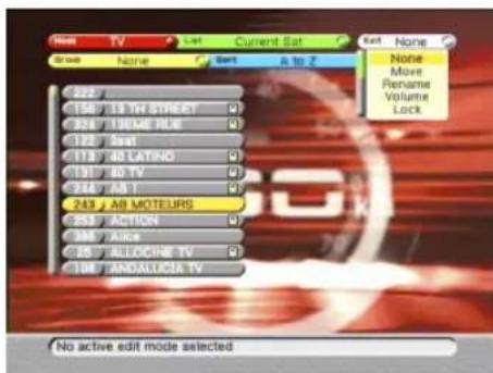None TV List Current Sat Exit None Move Rename Volume Lock. Grow None Sort A to Z 222 156 / 19 TV STREET 324 / 19000 RUE 122 / 5xst 178 / 40 LATINO 131 / 40 TV 244 / AB1 243 / A9 MOTELRS 363 / Action 385 / Alice 485 / ALLOCINE TV 108 / ANDALUCIA TV No active edit mode selected