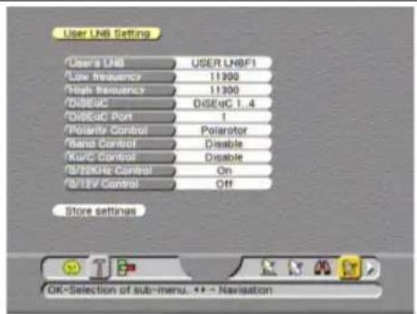User LNB Setting User ID USER LNBF1 Low frequency 11300 High frequency 11300 DiSEUC DiSEUC 1..4 DiSEUC Port 1 Polarity Control Polarator Band Control Disable NC/C Control Disable D/225Hz Control On D/12V Control Off Store settings OK=Selection of sub-menu. ++ = Navigation