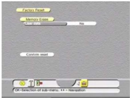 Factory Reset Memory Erase User data No Confirm reset OK-Selection of sub-menu. 12 - Navigation