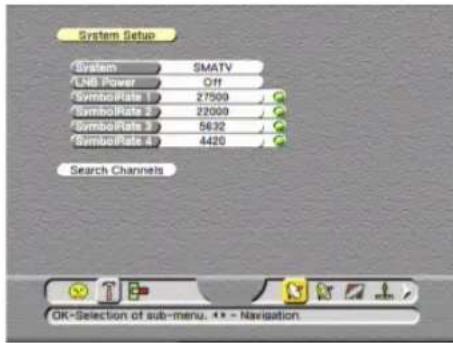 System Setup System SMATV LNB Power Off SymbolRate 27500 SymbolRate 22000 SymbolRate 5632 SymbolRate 4420 Search Channels OK-Selection of sub-menu. 1.1 - Navigation
