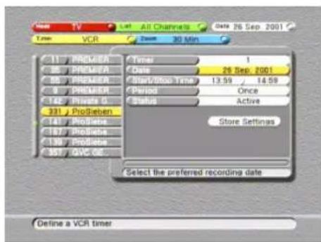 VCR Time VCR All Channels Date 26 Sep 2001 2 Min 11 PREMIERA 85 PREMIERA 85 PREMIERA 9 PREMIERA 10 Private G 331 ProSieben 14 ProSieben 17 ProSieben 139 ProSieben 357 OVC GE Timer 1 Date 28 Sep 2001 Start/box time 13.59 / 14.59 Period Once Status Active Store Settings Select the preferred recording date Define a VCR timer
