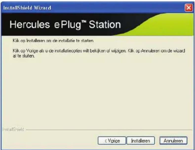 InstallShield Wizard Hercules ePlug™ Station Kilk op Installeren om de installatie te starten Kilk op Vorige als u de installatieopties wilt bekijken of wijzigen. Kilk op Annuleren om de wizard al te sluten. InstallShield < Vorige Installeren Annuleren