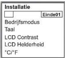 Installatie Einde01 Bedrijfsmodus Taal LCD Contrast LCD Helderheid °C/°F