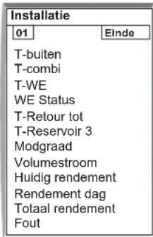 Installatie 01 Einde T-buiten T-combi T-WE WE Status T-Retour tot T-Reservoir 3 Modgraad Volumestroom Huidig rendement Rendement dag Totaal rendement Fout