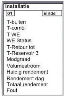 Installatie 01 Einde T-buiten T-combi T-WE WE Status T-Retour tot T-Reservoir 3 Modgraad Volumestroom Huidig rendement Rendement dag Totaal rendement Fout