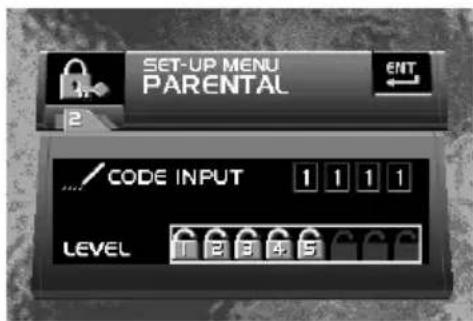 SET-UP MENU PARENTAL 2 CODE INPUT 1 1 1 1 LEVEL 1 2 3 4 5