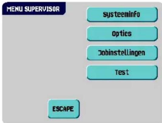 MENU SUPERVISOR systeeminfo Optics Jobinstellingen Test ESCAPE