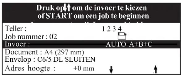 Druk op↑ om de invoer te kiezen of START om een job te beginnen Teller : 1 2 3 4 Job nummer : 02 Invoer : AUTO A+B+C Document : A4 (297 mm) Envelop : C6/5 DL SLUITEN Adres hoogte : +0 mm ↓ ↑