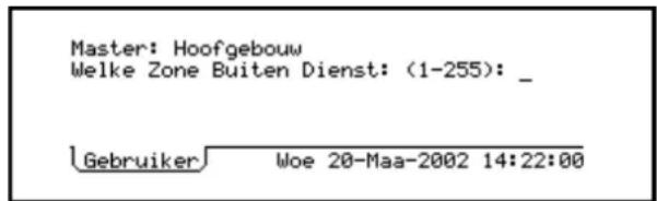 Master: Hoofgebouw Welke Zone Buiten Dienst: (1-255): _ Gebruiker Woe 20-Maa-2002 14:22:00